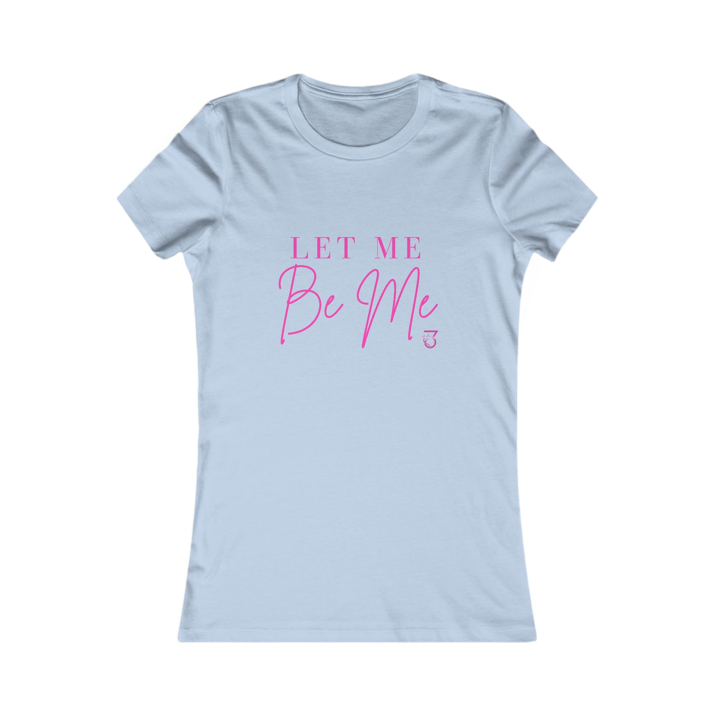 Let Me Be Me Tee