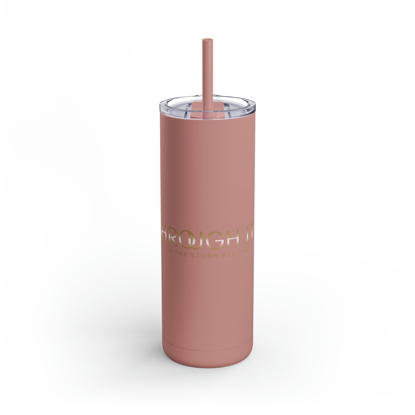 3hrough It All Skinny Matte Tumbler, 20oz