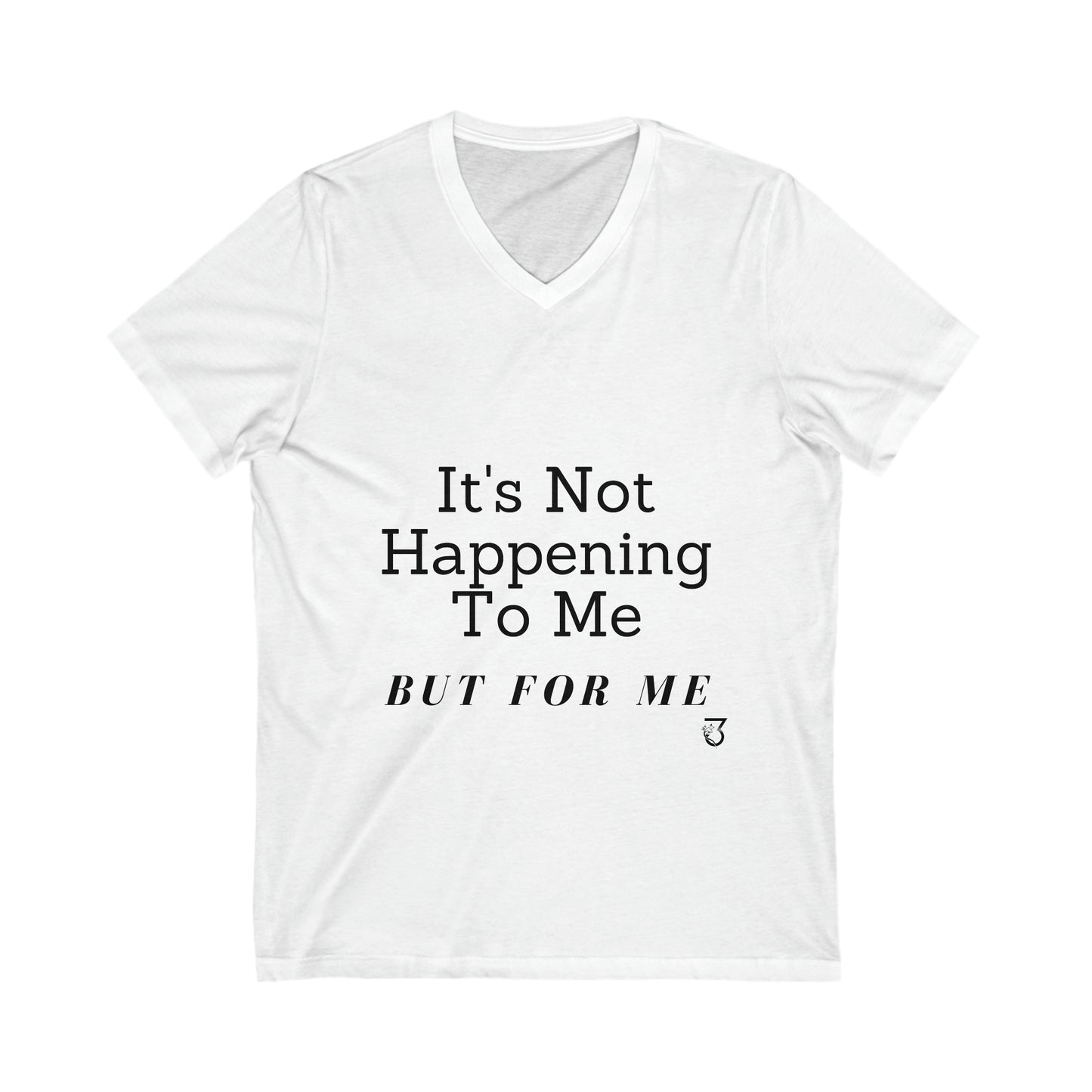 It's Not Happening to Me but For Me Tee