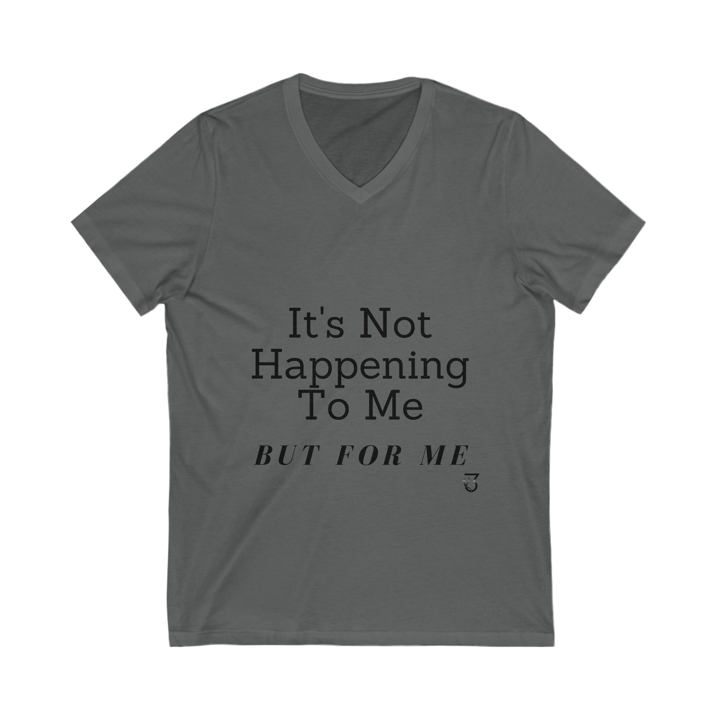 It's Not Happening to Me but For Me Tee