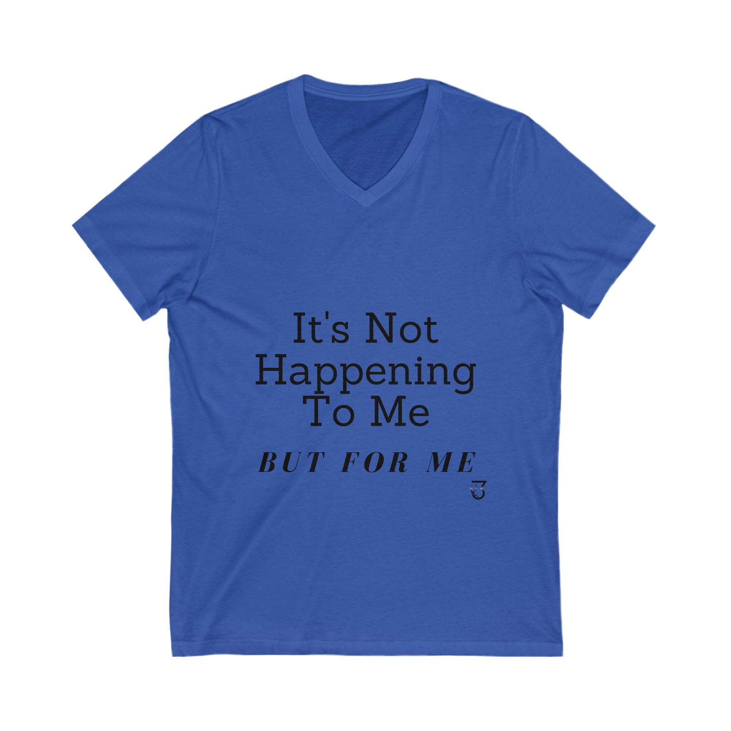 It's Not Happening to Me but For Me Tee